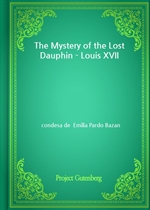The Mystery of the Lost Dauphin - Louis XVII