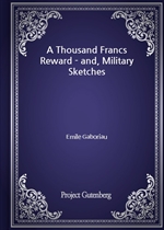 A Thousand Francs Reward - and, Military Sketches