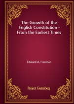 The Growth of the English Constitution - From the Earliest Times