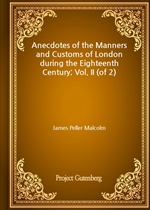 Anecdotes of the Manners and Customs of London during the Eighteenth Century; Vol. II (of 2)